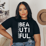 Showing up as yourself, BEAUTIFUL tee