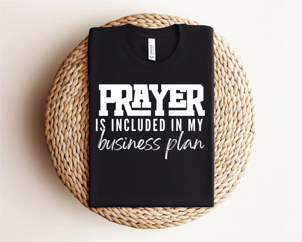 Prayer is included in my business plan tee