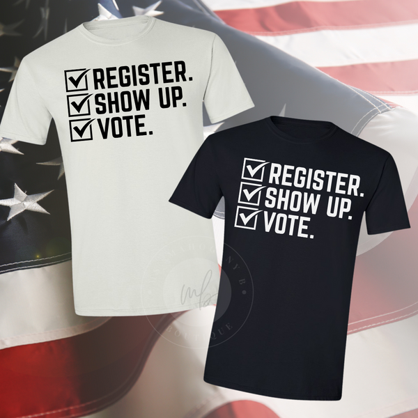 Register, Show Up, Vote