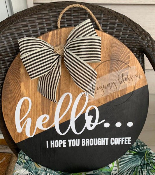 Hello… I Hope You Brought Coffee Door Hanger