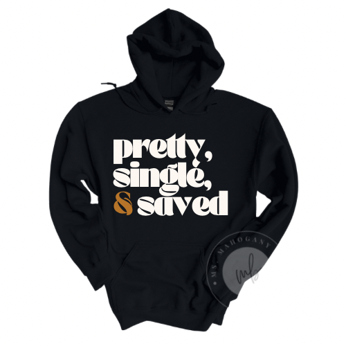 PRETTY, SINGLE, & SAVED HOODIE