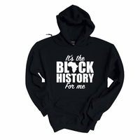 IT’S THE BLACK HISTORY FOR ME HOODIE
