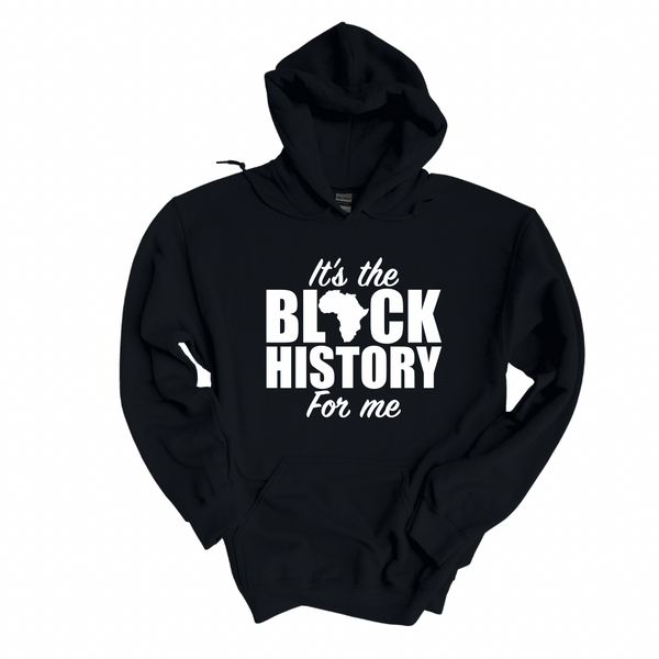 IT’S THE BLACK HISTORY FOR ME HOODIE