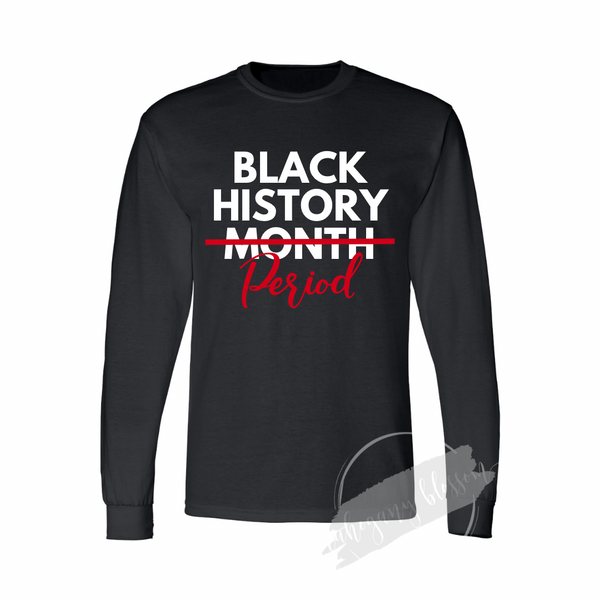 BLACK HISTORY MONTH PERIOD LONG SLEEVE TEE